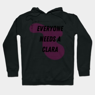 Clara Name Design Everyone Needs A Clara Hoodie